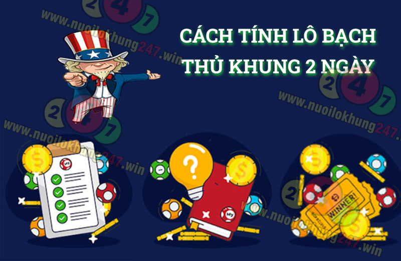 Hướng dẫn cách tính nuôi lô bạch thủ khung 2 ngày