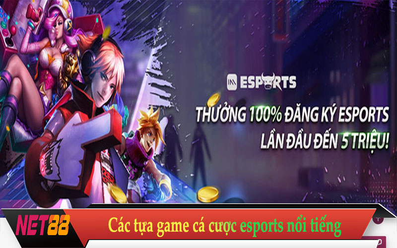 Các tựa game cá cược Esports nổi tiếng